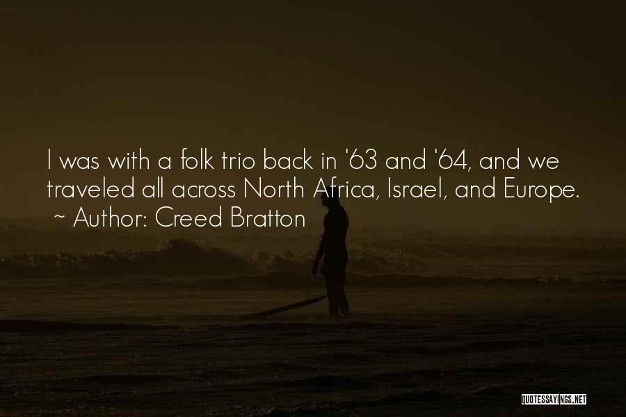 Creed Bratton Quotes: I Was With A Folk Trio Back In '63 And '64, And We Traveled All Across North Africa, Israel, And