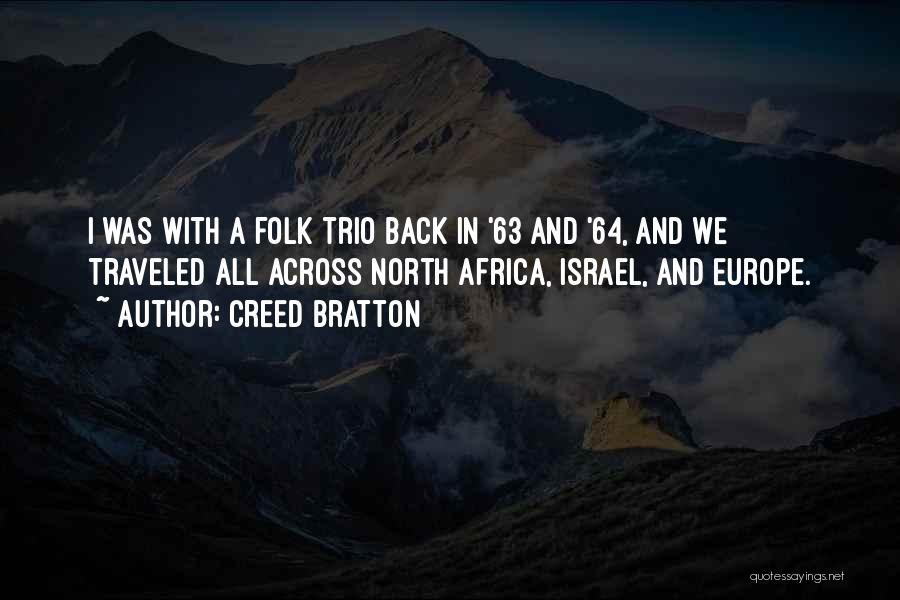 Creed Bratton Quotes: I Was With A Folk Trio Back In '63 And '64, And We Traveled All Across North Africa, Israel, And