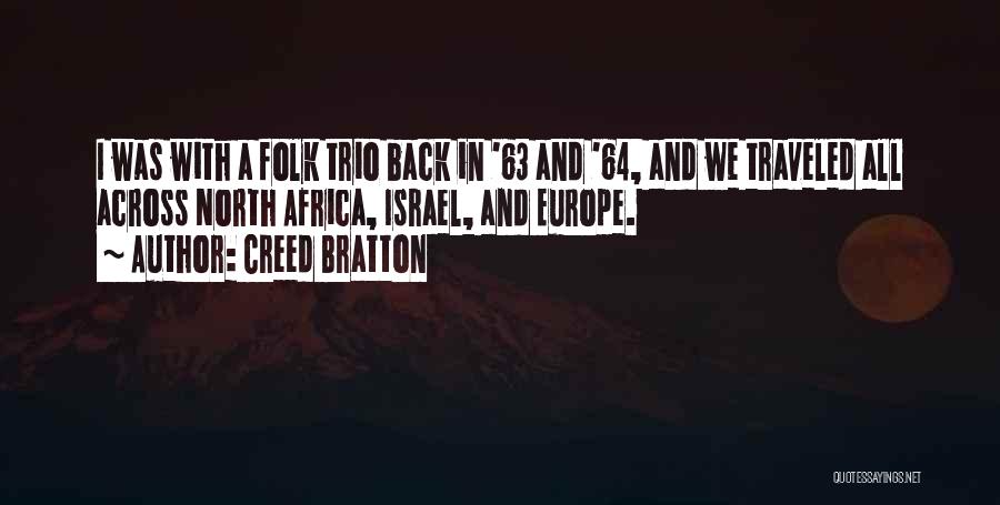 Creed Bratton Quotes: I Was With A Folk Trio Back In '63 And '64, And We Traveled All Across North Africa, Israel, And