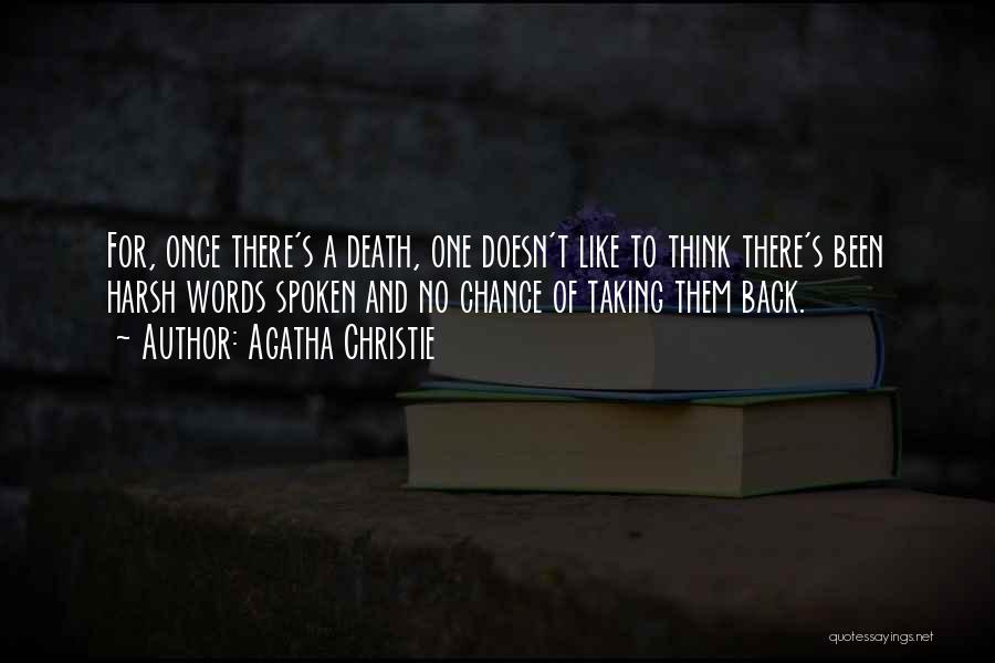 Agatha Christie Quotes: For, Once There's A Death, One Doesn't Like To Think There's Been Harsh Words Spoken And No Chance Of Taking