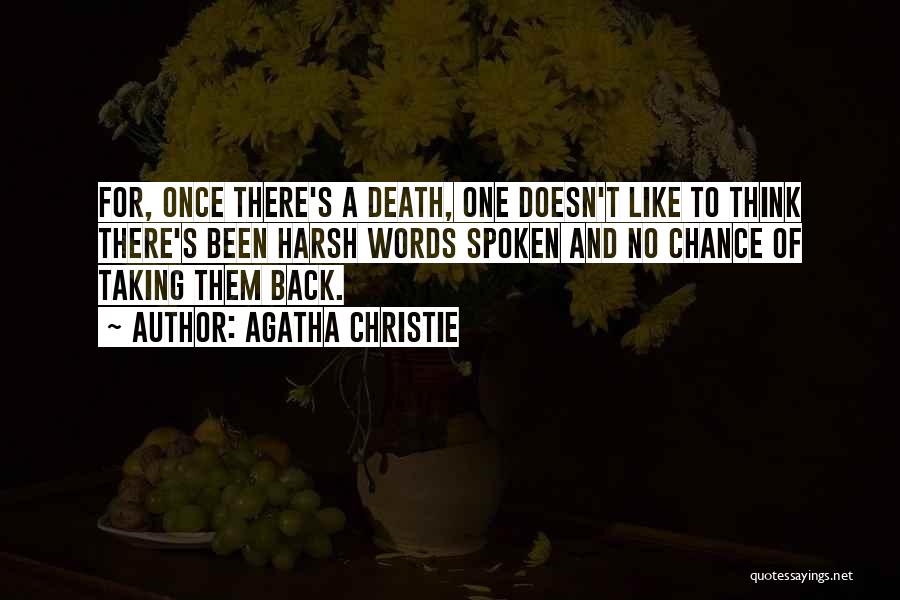 Agatha Christie Quotes: For, Once There's A Death, One Doesn't Like To Think There's Been Harsh Words Spoken And No Chance Of Taking