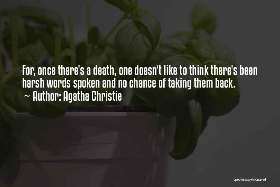 Agatha Christie Quotes: For, Once There's A Death, One Doesn't Like To Think There's Been Harsh Words Spoken And No Chance Of Taking