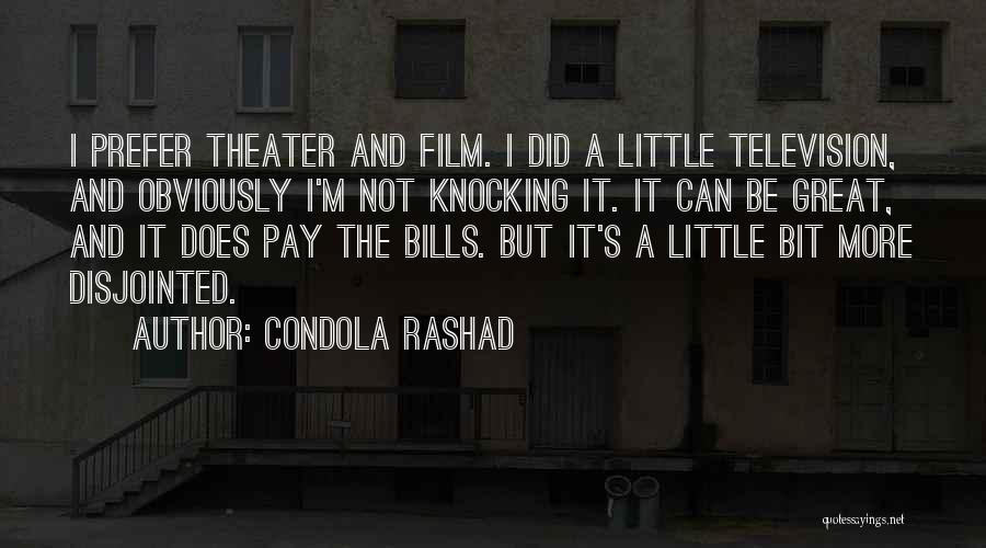 Condola Rashad Quotes: I Prefer Theater And Film. I Did A Little Television, And Obviously I'm Not Knocking It. It Can Be Great,