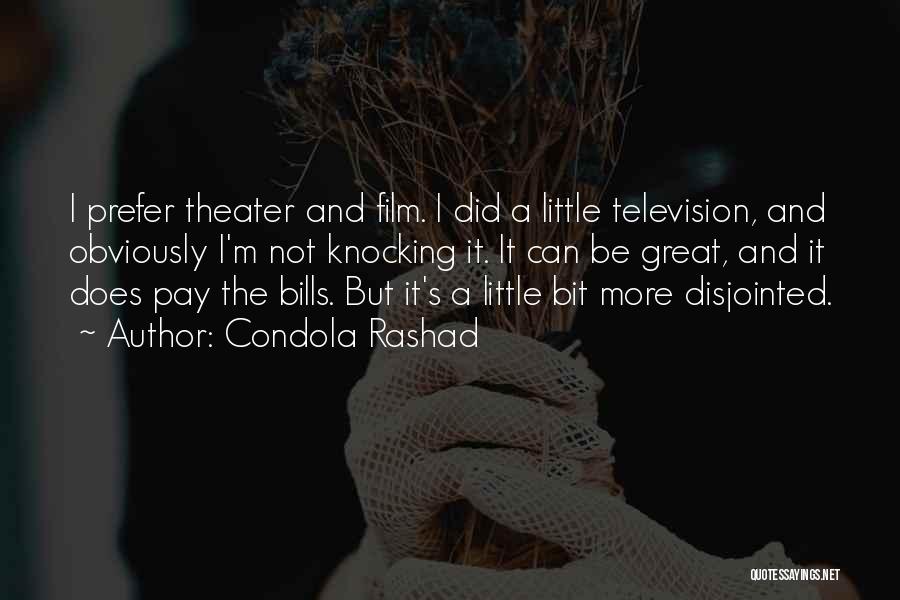 Condola Rashad Quotes: I Prefer Theater And Film. I Did A Little Television, And Obviously I'm Not Knocking It. It Can Be Great,