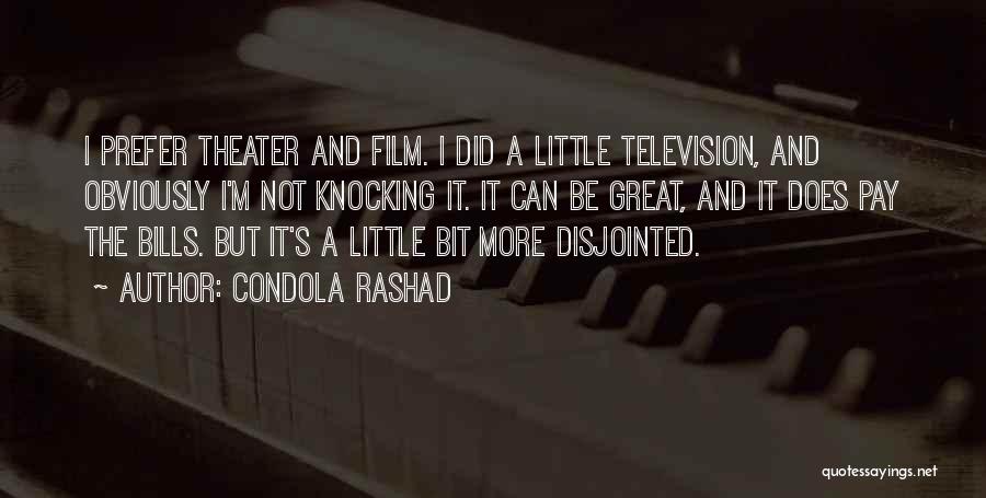 Condola Rashad Quotes: I Prefer Theater And Film. I Did A Little Television, And Obviously I'm Not Knocking It. It Can Be Great,