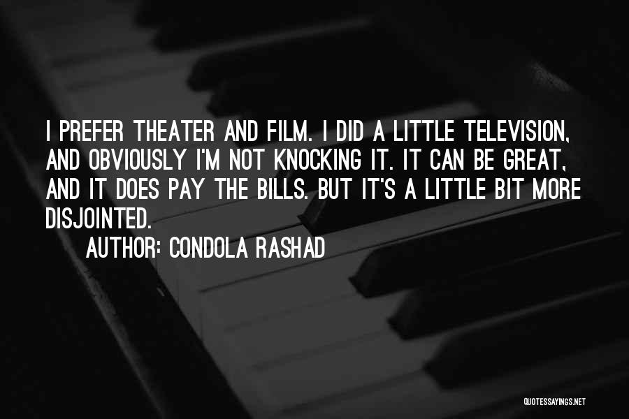 Condola Rashad Quotes: I Prefer Theater And Film. I Did A Little Television, And Obviously I'm Not Knocking It. It Can Be Great,