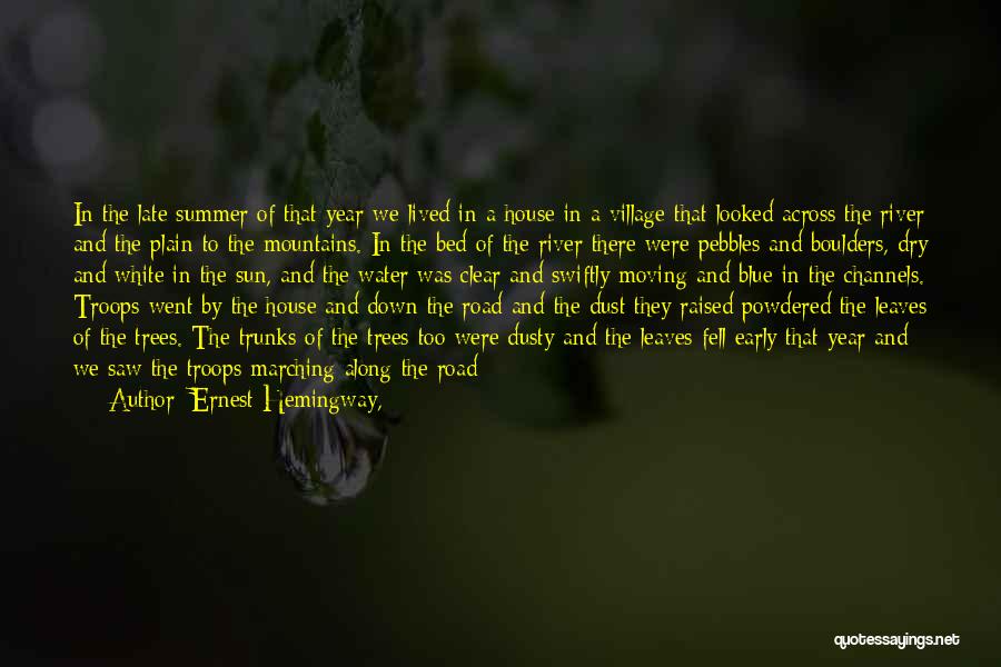 Ernest Hemingway, Quotes: In The Late Summer Of That Year We Lived In A House In A Village That Looked Across The River