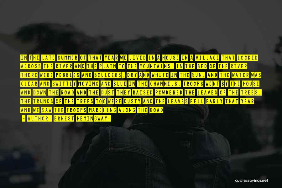 Ernest Hemingway, Quotes: In The Late Summer Of That Year We Lived In A House In A Village That Looked Across The River