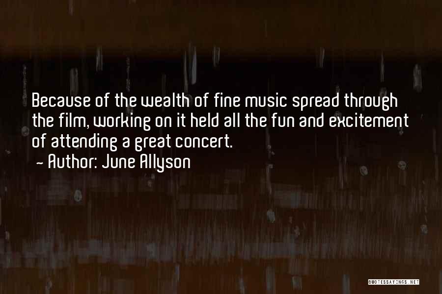 June Allyson Quotes: Because Of The Wealth Of Fine Music Spread Through The Film, Working On It Held All The Fun And Excitement