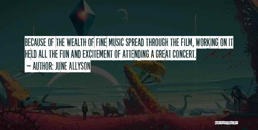 June Allyson Quotes: Because Of The Wealth Of Fine Music Spread Through The Film, Working On It Held All The Fun And Excitement