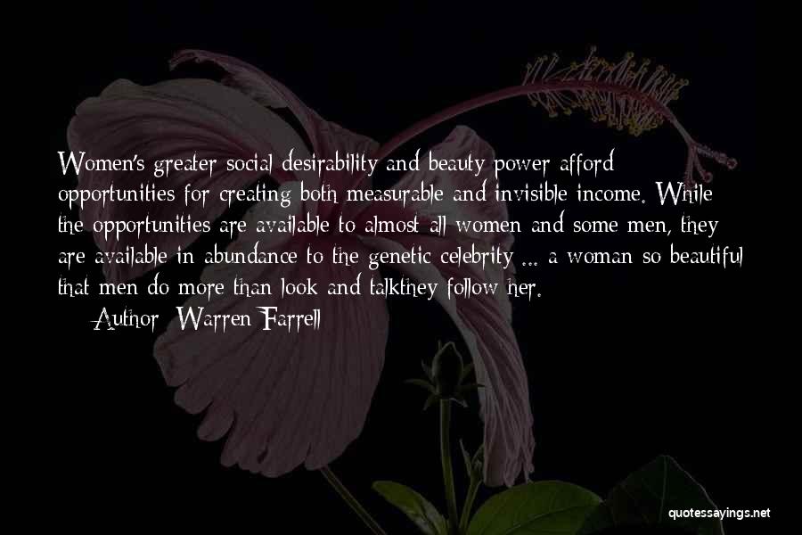 Warren Farrell Quotes: Women's Greater Social Desirability And Beauty Power Afford Opportunities For Creating Both Measurable And Invisible Income. While The Opportunities Are