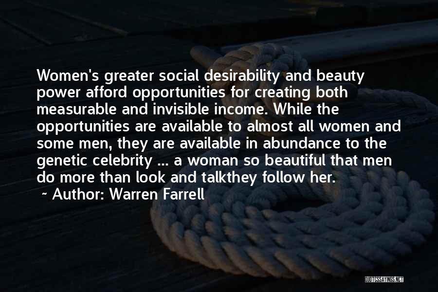 Warren Farrell Quotes: Women's Greater Social Desirability And Beauty Power Afford Opportunities For Creating Both Measurable And Invisible Income. While The Opportunities Are