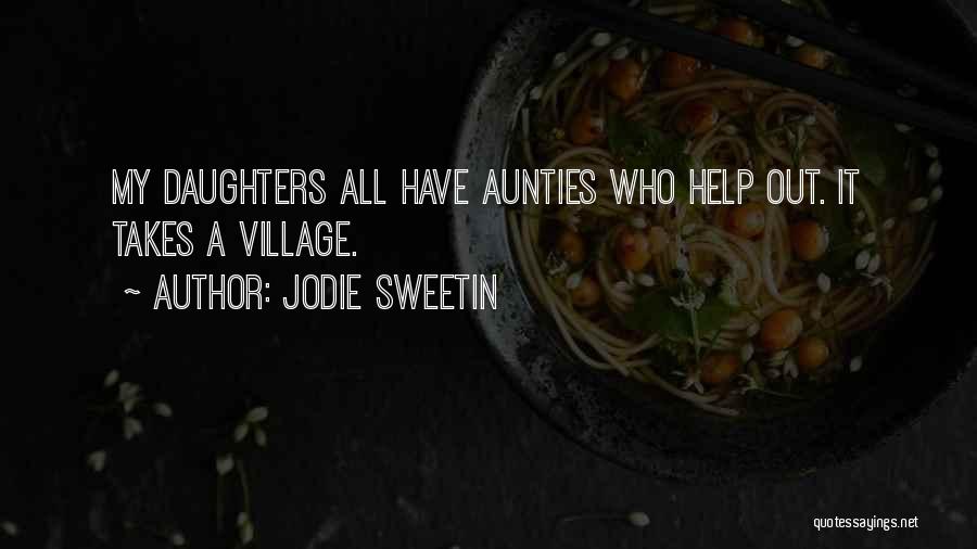 Jodie Sweetin Quotes: My Daughters All Have Aunties Who Help Out. It Takes A Village.