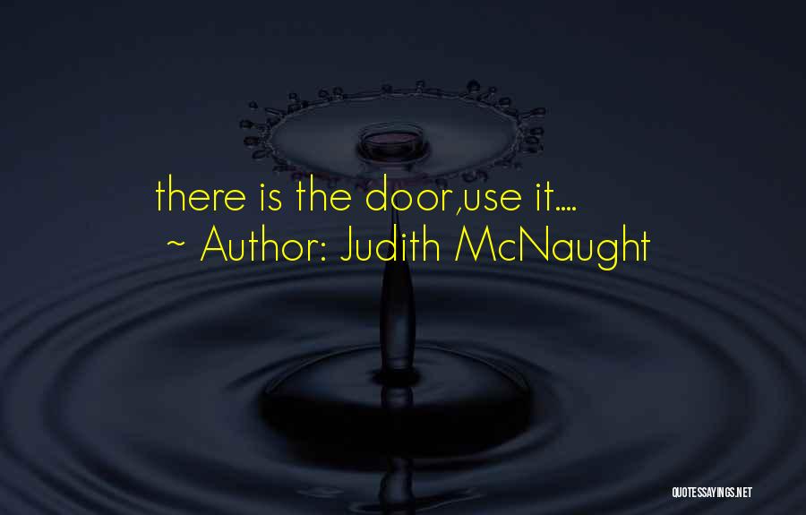 Judith McNaught Quotes: There Is The Door,use It....