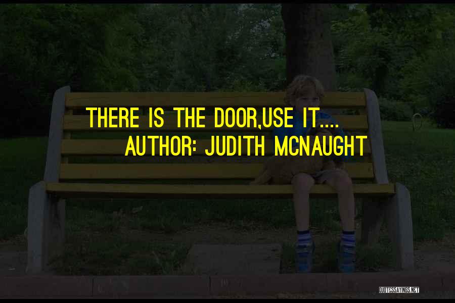 Judith McNaught Quotes: There Is The Door,use It....