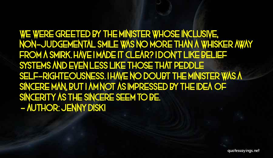 Jenny Diski Quotes: We Were Greeted By The Minister Whose Inclusive, Non-judgemental Smile Was No More Than A Whisker Away From A Smirk.