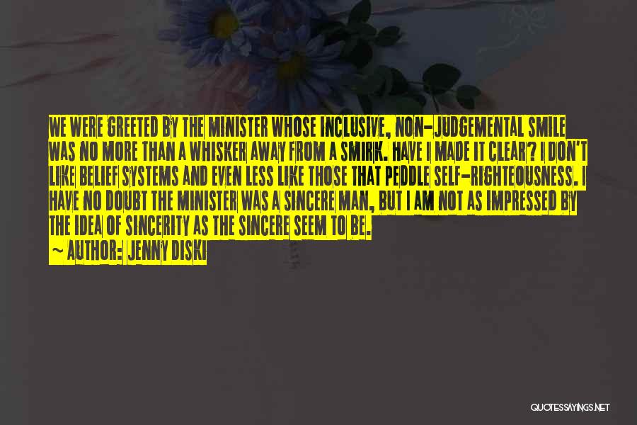 Jenny Diski Quotes: We Were Greeted By The Minister Whose Inclusive, Non-judgemental Smile Was No More Than A Whisker Away From A Smirk.