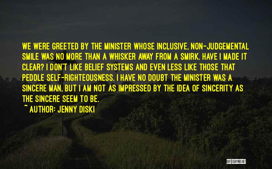 Jenny Diski Quotes: We Were Greeted By The Minister Whose Inclusive, Non-judgemental Smile Was No More Than A Whisker Away From A Smirk.