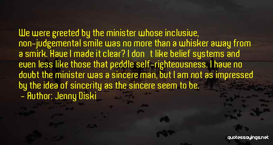 Jenny Diski Quotes: We Were Greeted By The Minister Whose Inclusive, Non-judgemental Smile Was No More Than A Whisker Away From A Smirk.