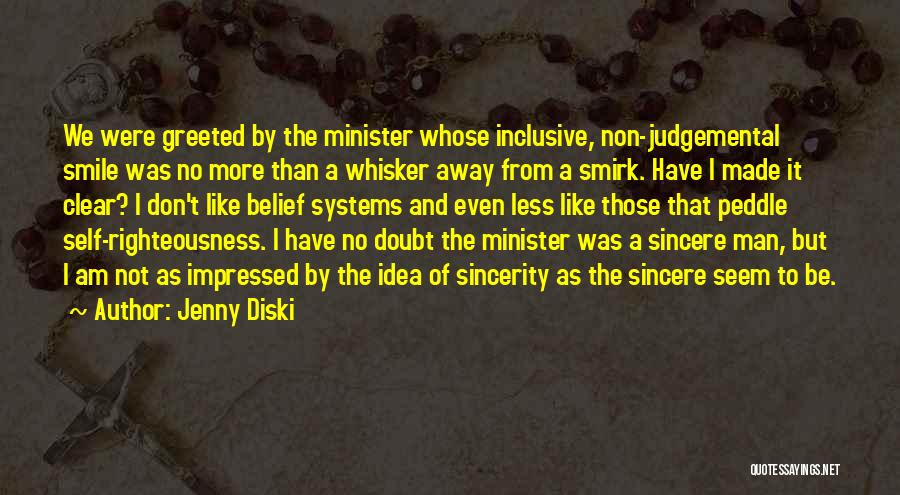 Jenny Diski Quotes: We Were Greeted By The Minister Whose Inclusive, Non-judgemental Smile Was No More Than A Whisker Away From A Smirk.