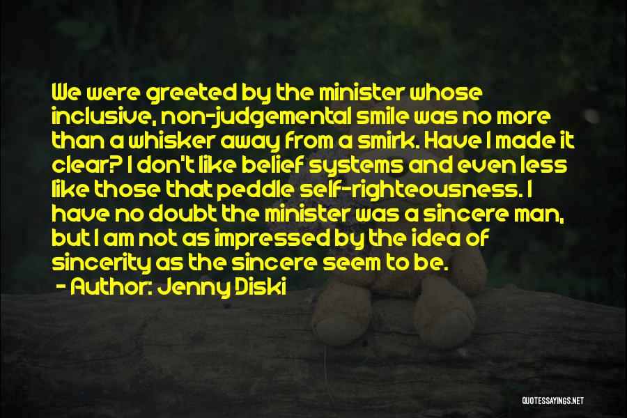 Jenny Diski Quotes: We Were Greeted By The Minister Whose Inclusive, Non-judgemental Smile Was No More Than A Whisker Away From A Smirk.