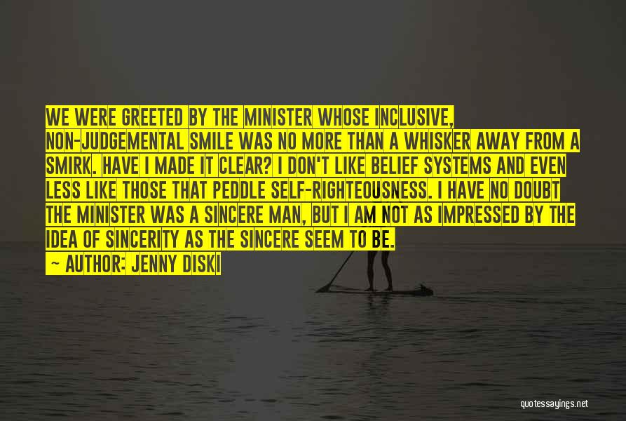 Jenny Diski Quotes: We Were Greeted By The Minister Whose Inclusive, Non-judgemental Smile Was No More Than A Whisker Away From A Smirk.