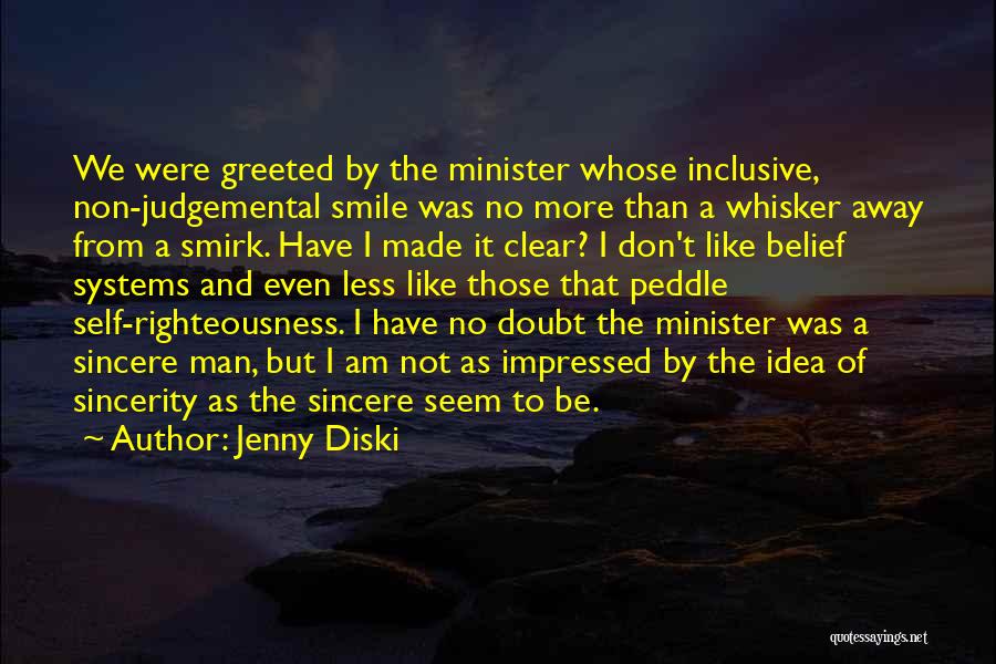 Jenny Diski Quotes: We Were Greeted By The Minister Whose Inclusive, Non-judgemental Smile Was No More Than A Whisker Away From A Smirk.