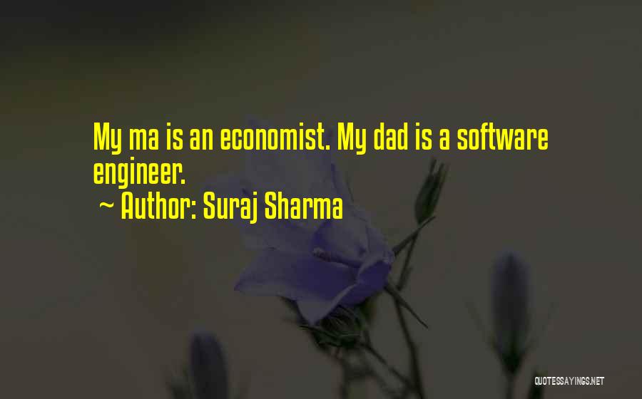 Suraj Sharma Quotes: My Ma Is An Economist. My Dad Is A Software Engineer.