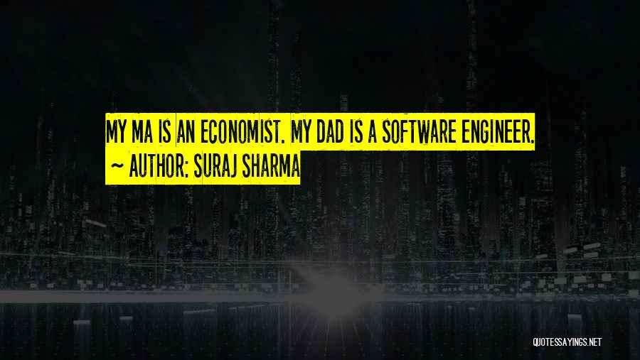 Suraj Sharma Quotes: My Ma Is An Economist. My Dad Is A Software Engineer.
