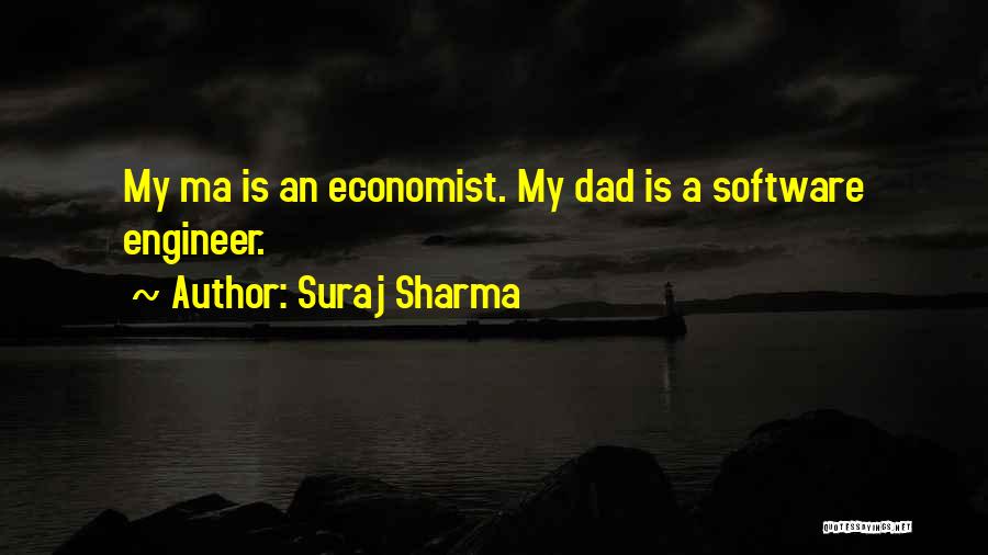 Suraj Sharma Quotes: My Ma Is An Economist. My Dad Is A Software Engineer.