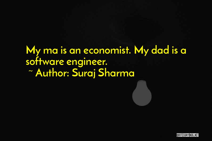 Suraj Sharma Quotes: My Ma Is An Economist. My Dad Is A Software Engineer.