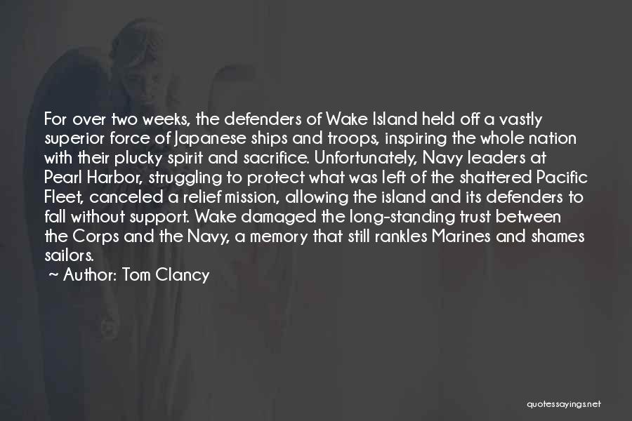 Tom Clancy Quotes: For Over Two Weeks, The Defenders Of Wake Island Held Off A Vastly Superior Force Of Japanese Ships And Troops,