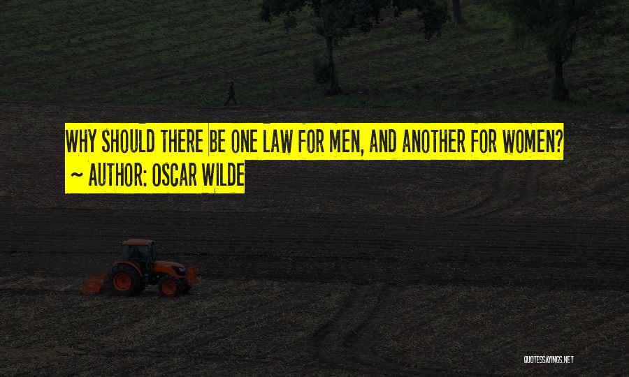 Oscar Wilde Quotes: Why Should There Be One Law For Men, And Another For Women?