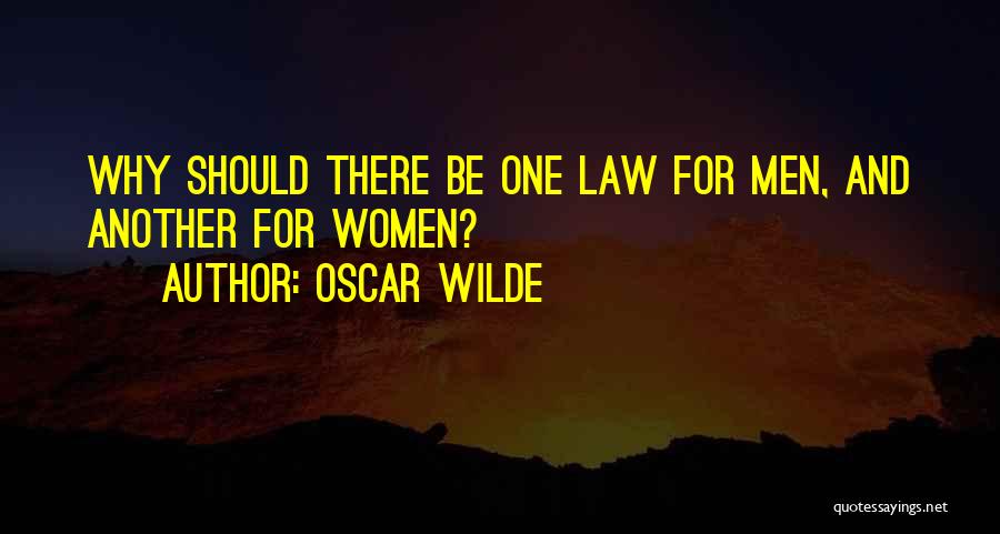 Oscar Wilde Quotes: Why Should There Be One Law For Men, And Another For Women?