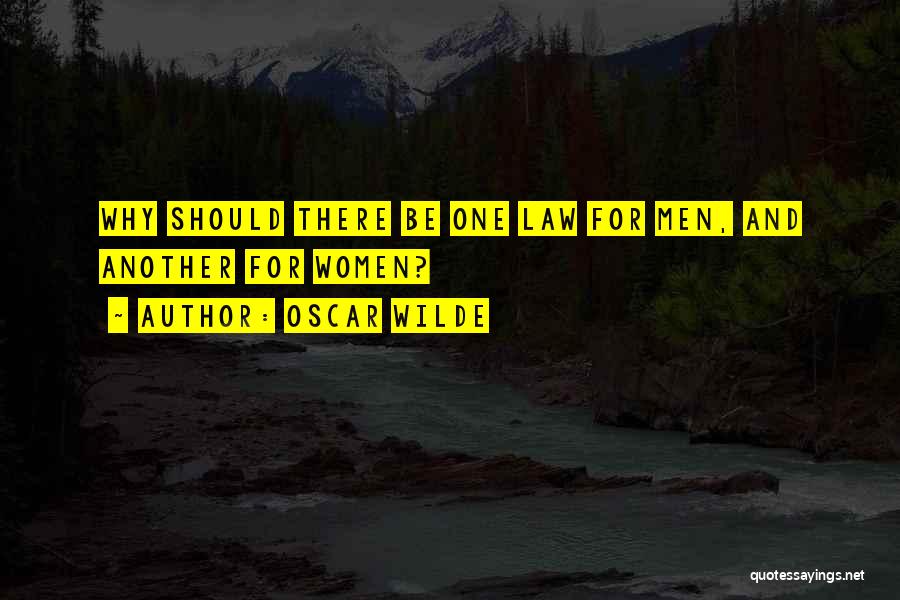 Oscar Wilde Quotes: Why Should There Be One Law For Men, And Another For Women?