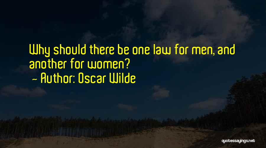 Oscar Wilde Quotes: Why Should There Be One Law For Men, And Another For Women?