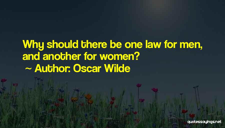 Oscar Wilde Quotes: Why Should There Be One Law For Men, And Another For Women?