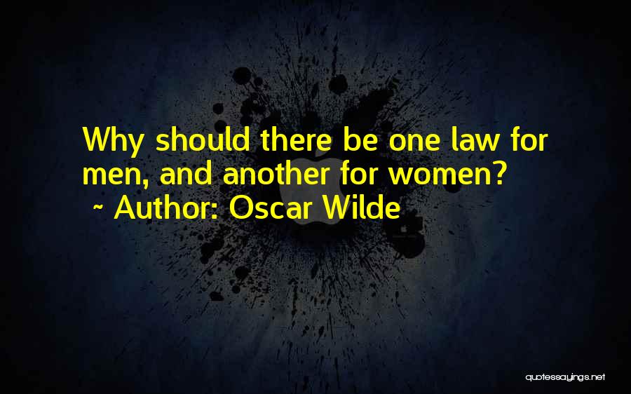 Oscar Wilde Quotes: Why Should There Be One Law For Men, And Another For Women?