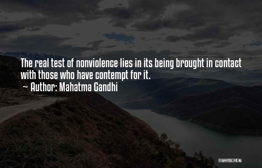 Mahatma Gandhi Quotes: The Real Test Of Nonviolence Lies In Its Being Brought In Contact With Those Who Have Contempt For It.