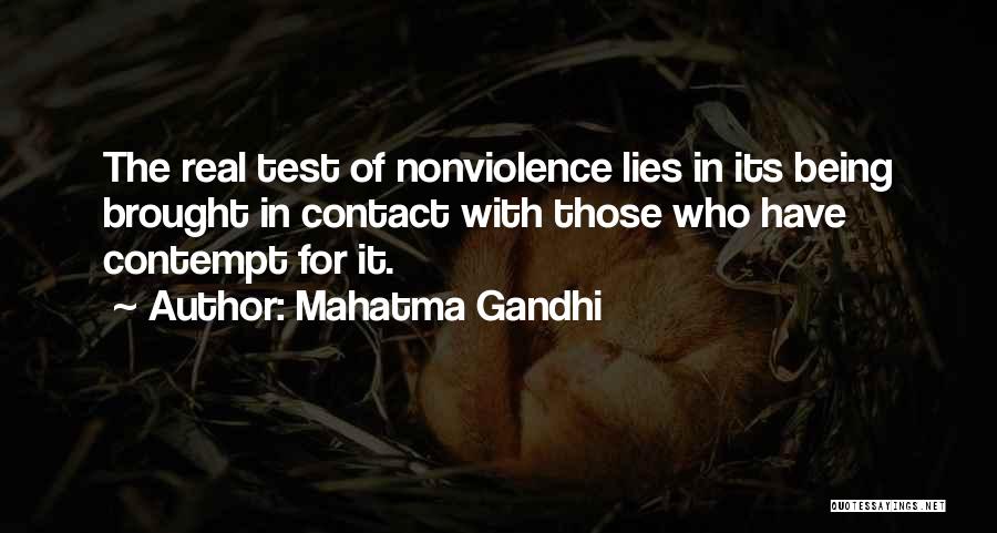 Mahatma Gandhi Quotes: The Real Test Of Nonviolence Lies In Its Being Brought In Contact With Those Who Have Contempt For It.