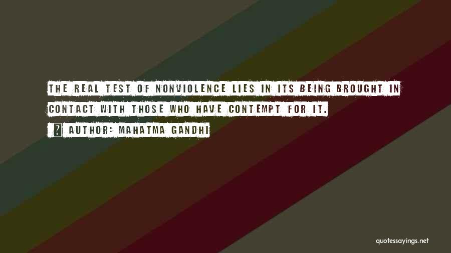 Mahatma Gandhi Quotes: The Real Test Of Nonviolence Lies In Its Being Brought In Contact With Those Who Have Contempt For It.