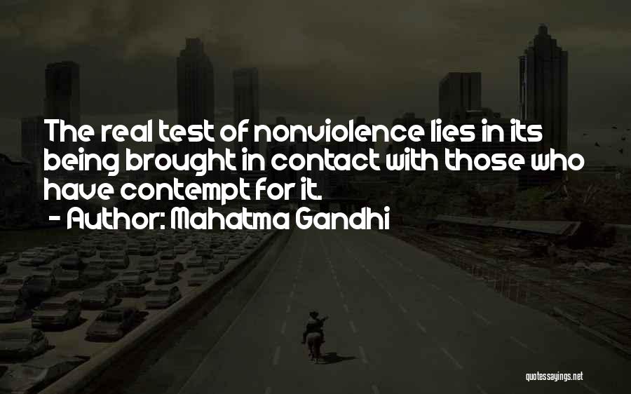 Mahatma Gandhi Quotes: The Real Test Of Nonviolence Lies In Its Being Brought In Contact With Those Who Have Contempt For It.