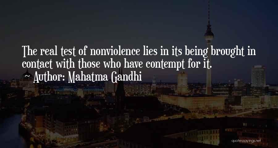Mahatma Gandhi Quotes: The Real Test Of Nonviolence Lies In Its Being Brought In Contact With Those Who Have Contempt For It.