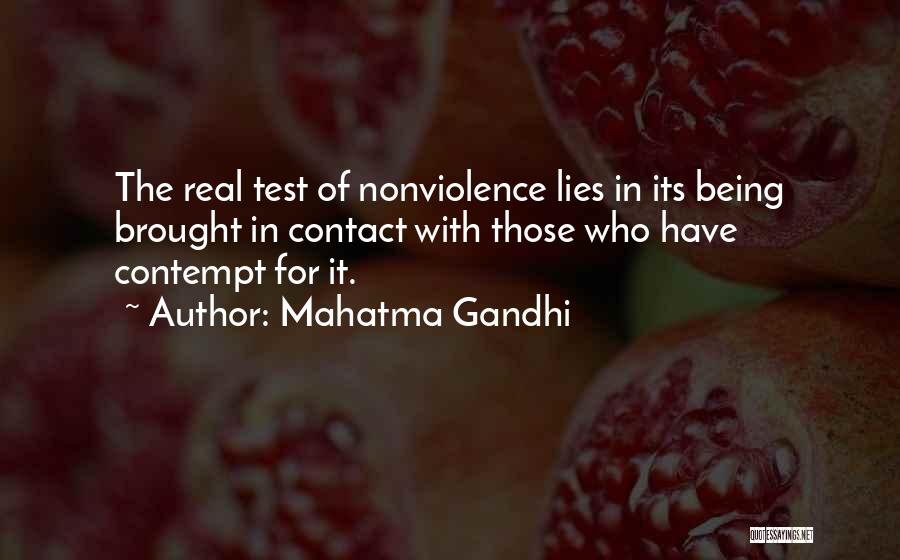 Mahatma Gandhi Quotes: The Real Test Of Nonviolence Lies In Its Being Brought In Contact With Those Who Have Contempt For It.