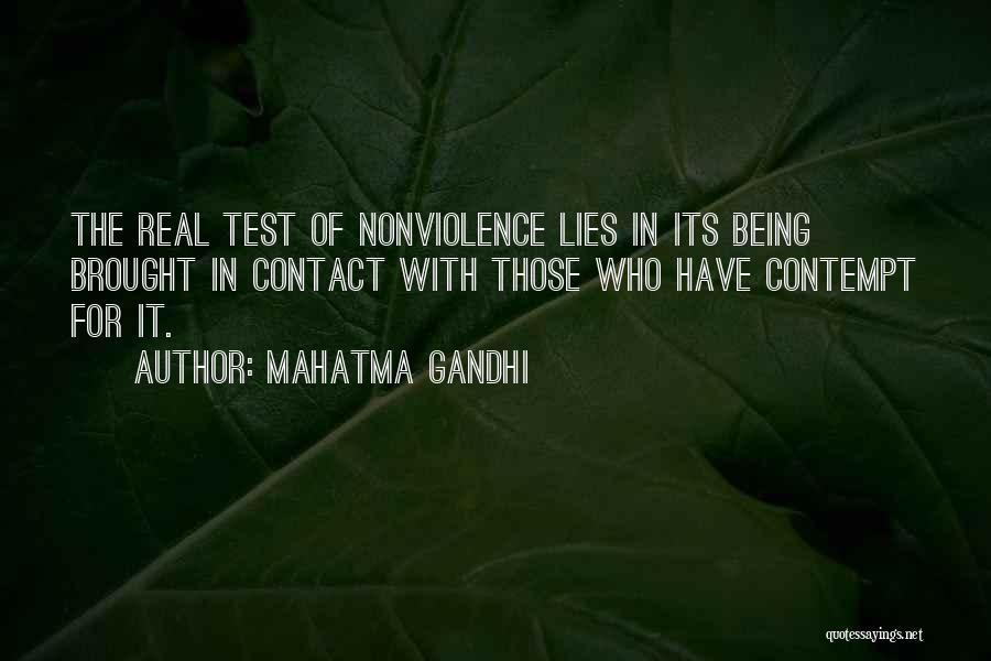 Mahatma Gandhi Quotes: The Real Test Of Nonviolence Lies In Its Being Brought In Contact With Those Who Have Contempt For It.