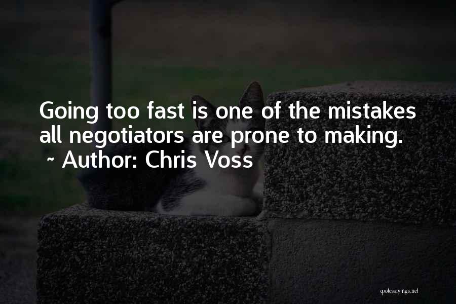 Chris Voss Quotes: Going Too Fast Is One Of The Mistakes All Negotiators Are Prone To Making.