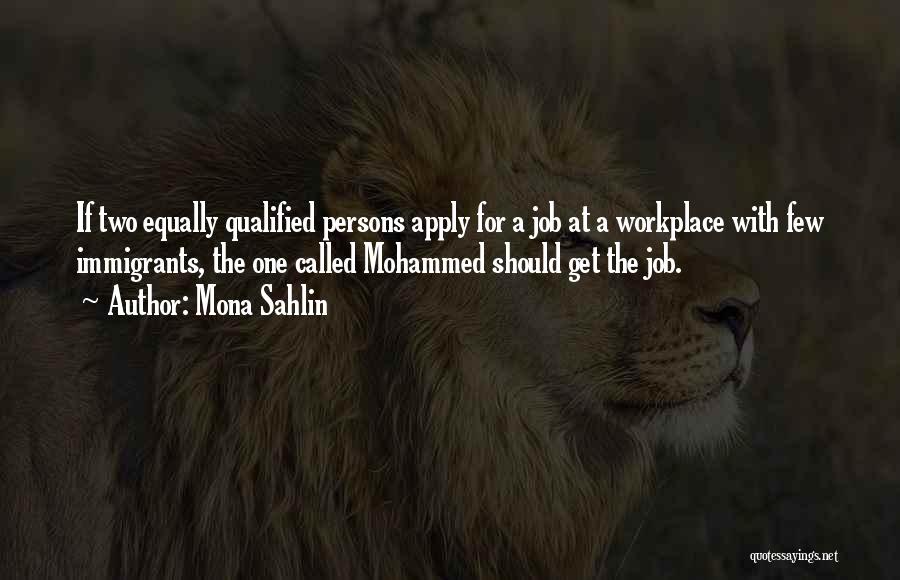 Mona Sahlin Quotes: If Two Equally Qualified Persons Apply For A Job At A Workplace With Few Immigrants, The One Called Mohammed Should