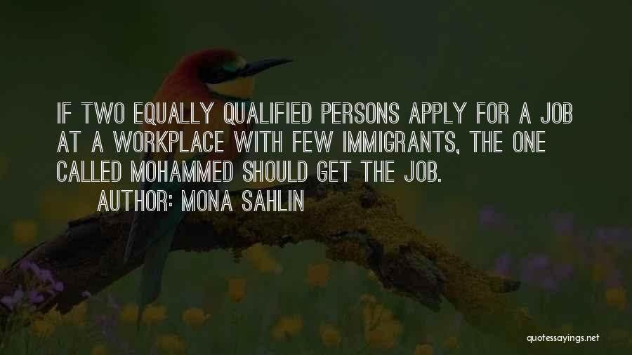 Mona Sahlin Quotes: If Two Equally Qualified Persons Apply For A Job At A Workplace With Few Immigrants, The One Called Mohammed Should