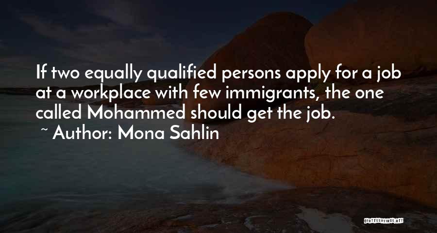 Mona Sahlin Quotes: If Two Equally Qualified Persons Apply For A Job At A Workplace With Few Immigrants, The One Called Mohammed Should