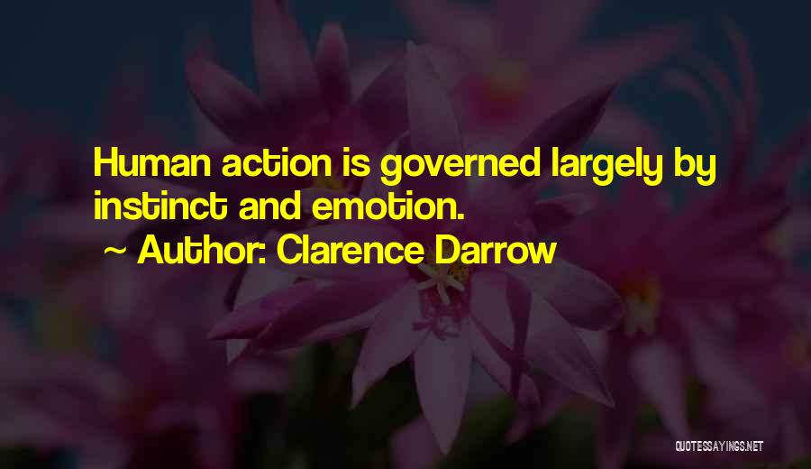 Clarence Darrow Quotes: Human Action Is Governed Largely By Instinct And Emotion.